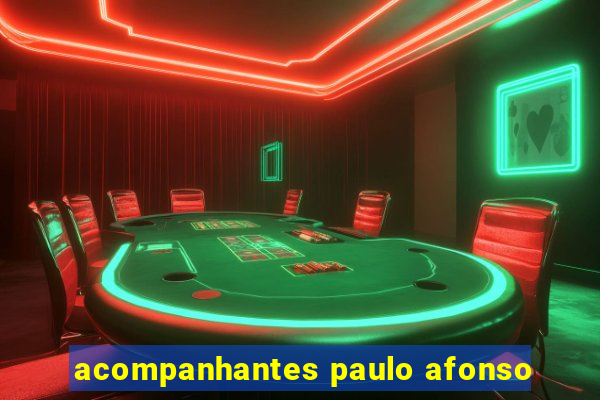 acompanhantes paulo afonso